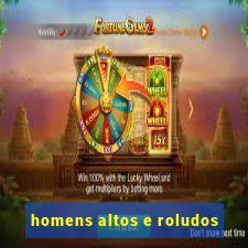 homens altos e roludos